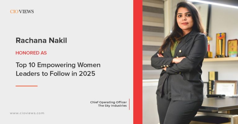 CIO Views Magazine Features Rachana Nakil-Suryapeth: A Visionary Leader in "Top 10 Empowering Women Leaders to Follow in 2025"